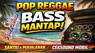 🎵 Full Album Instrumental Pop Reggae &ndash; Bass Mantap | Enak Buat Santai, Perjalanan & Ceksound