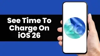 How To See Time To Charge On iPhone (iOS 26)