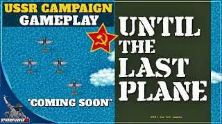 USSR Campaign - Until the Last Plane Gameplay
