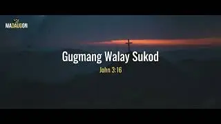 Gugmang Walay Sukod (John 3:16) - Madaugon Worship Band | Cebuano Worship