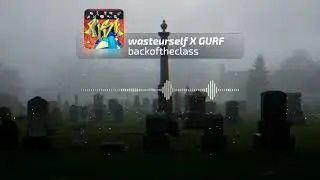 wasteurself & GURF - backoftheclass