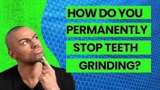 How Do You Permanently Stop Bruxism (Teeth grinding / Jaw Clenching)? #bruxism #teethgrinding