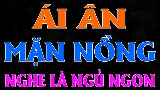 Đọc Truyện Thầm Kín Hay Mới: ÁI ÂN MẶN NỒNG CÙNG VỢ TRƯỚC [FULL] - Thùy Mai Kể Nghe Cực Hứng Thú