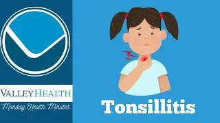 Tonsillitis | Monday Health Minutes with Valley Health