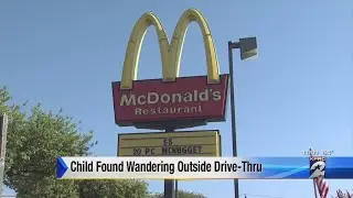 Child found wandering outside McDonalds drivethru