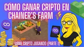🤑 C&oacute;mo Ganar Criptomonedas Jugando en la Web | Chainer&rsquo;s Farm Paso a Paso (Serie Parte 1)