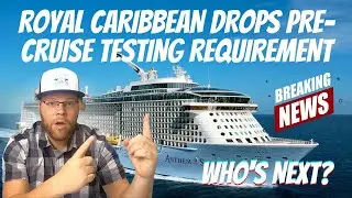 PRE-CRUISE TESTING REQUIREMENT DROPPED BY ROYAL CARIBBEAN FOR CRUISES LESS THAN 6 DAYS & MUCH MORE