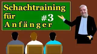 Schachtraining f&uuml;r Anf&auml;nger || Tipps und Tricks f&uuml;r eine Schachpartie || 3.Lehrstunde