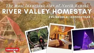 উত্তরবঙ্গের বেস্ট লাক্সারি স্টে | River Valley Homestay, Dalimkhola Gorubathan | River Valley Resort