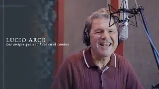 Lucio Arce - Los amigos que uno hace en el camino (Lucio Arce)