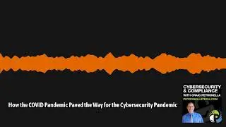 Cybersecurity with Craig Petronella - CMMC, NIST, DFARS, HIPAA, GDPR, ISO27001 - How the COVID...