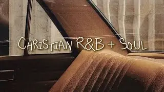 Christian 90's and 2000's Style Soul + R&B Music Playlist [1 HOUR] | Study, Clean, Refresh, Drive