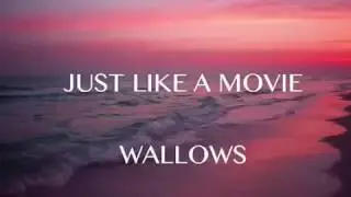 Just Like A Movie - Wallows (LYRICS)