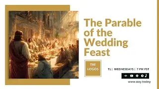 The Logos 104 - Parable Of The Wedding Feast #thelogos #YahushaChrist #parableofweddingfeast