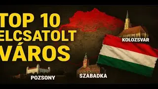 🎬 TOP 10 magyar v&aacute;ros, amit elcsatoltak Trianon ut&aacute;n