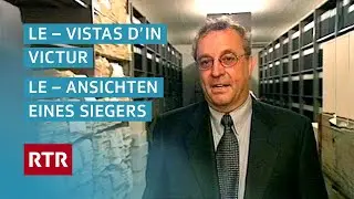 Hanspeter Lebrument: Le &ndash; Vistas d&rsquo;in victur | Ansichten eines Siegers | Dok | Cuntrasts | RTR Films