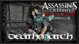 AC4 Black Flag Multiplayer: Deathmatch