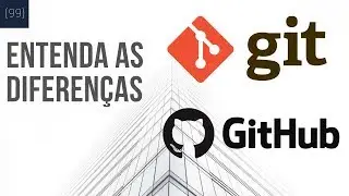 GIT e GITHUB: Entenda as diferenças