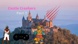 Castle Crashers Part 1 - New Beginnings, Broken Controllers and Tim