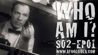 Who Am I? - A FOOL'S IDEA (S2 - EP01)