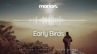 MARION - Early Birds | ChillStep & ChillOut