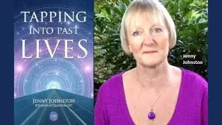 Jenny Johnston: Past Life Regression for Healing Soul Trauma in the Present