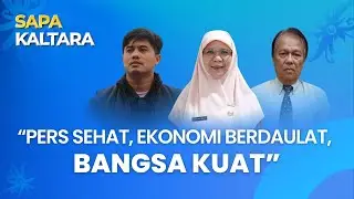 DIALOG SAPA KALTARA - PERS SEHAT, EKONOMI BERDAULAT, BANGSA KUAT