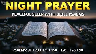 [🙏NIGHT PRAYER!] Peaceful Sleep with Bible Psalms | Psalm 91, 23, 121, 150, 128 , 126, 90