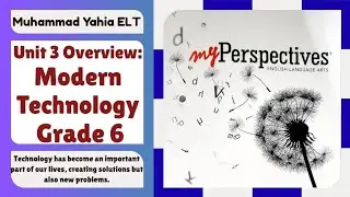 Unit 3 Overview: Modern Technology - My Perspectives - Grade 6
