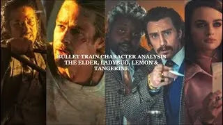 bullet train character analysis | the elder, ladybug, lemon & tangerine