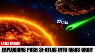Furious Stellar Explosions Push 3I ATLAS Into Mars Orbit | NASA Issues Warning