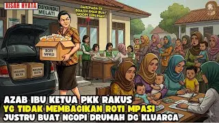 AZAB IBU KETUA PKK RAKUS TAK PERNAH BAGIKAN ROTI MPASI MALAH BUAT NGOPI DRURMAH II SINETRON AZAB