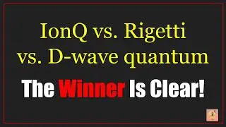 IonQ против Rigetti против D-wave: Победитель очевиден (квантовое противостояние)