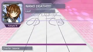 [ ArcCreate ] NANO DEATH!!!!! || LeaF (Future 11)