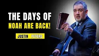 The Days of Noah Are Back &mdash; Jesus Warned This Generation justin peter
