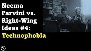 Neema Parvini Versus Right-Wing Ideas #4: Technophobia