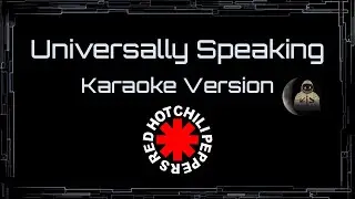Red Hot Chili Peppers • Universally Speaking (CC Karaoke / Instrumental)