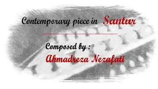 Contemporary piece for Santur قطعه ای برای سنتور
