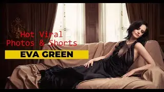 Eva Green Hot Viral Photos & Shorts