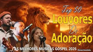 Louvores de Adoração 2026 🙏 Hinos Evangélicos Para Momentos com Deus Sou Teu Senhor #gospelmusic