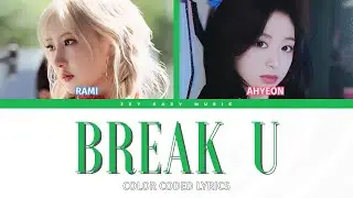 [UNRELEASED SONG] &ldquo;BREAK U&rdquo; &mdash; Rami x Ahyeon (BABYMONSTER) | AI Color Coded Lyrics