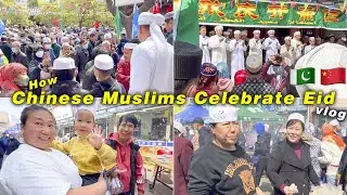 Chinese Muslims Celebrating Eid in China | Eid al-Fitr in China | Eid In China Vlog 2023