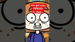 Getting your period in class...
