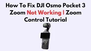 How To Fix DJI Osmo Pocket 3 Zoom Not Working | Zoom Control Tutorial