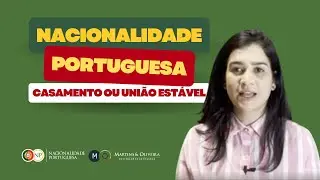 Nacionalidade Portuguesa através do Casamento ou União Estável