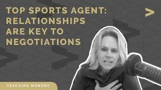 Top Sports Agent: Relationships are Key to Negotiations
