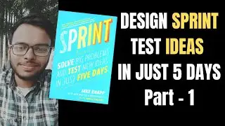 Design Sprint | Test Ideas in Just 5 days | Part - I