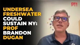 Undersea freshwater reserves could supply New York for centuries: Prof Brandon Dugan