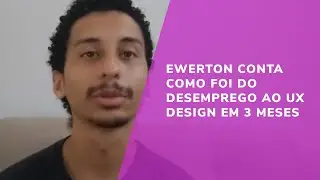 DO DESEMPREGO AO UX DESIGN EM 3 MESES