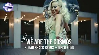Disco Funk Dance Music &ndash; We Are the Cosmos (Sugar Shack Remix)